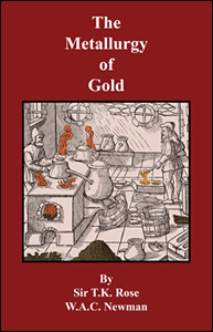 "The Metallurgy of Gold" by T.K. Rose